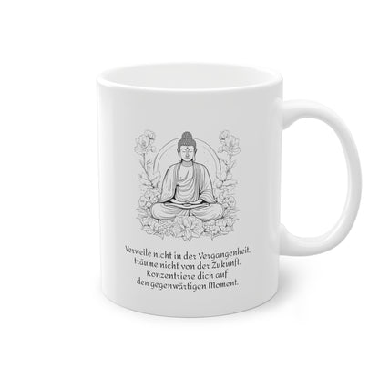 Weisse Tasse Sinnspruch Buddha "Gegenwart"
