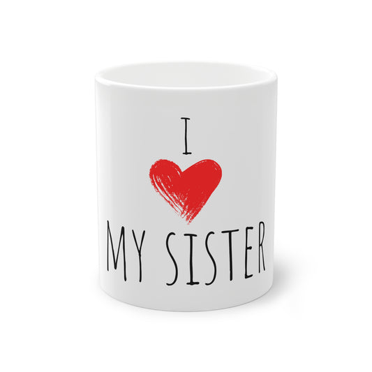 Weisse Tasse "I love my Sister"